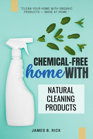Chemical-FREE Home With Natural Cleaning Products: