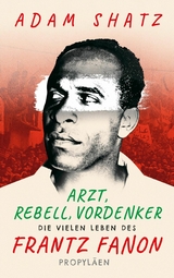 Arzt, Rebell, Vordenker - Adam Shatz