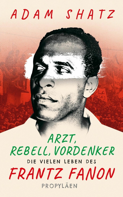 Arzt, Rebell, Vordenker - Adam Shatz