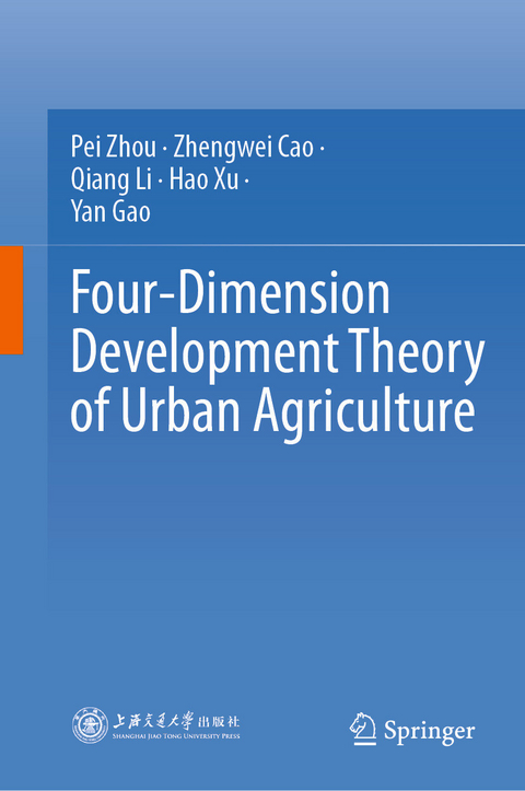 Four-Dimension Development Theory of Urban Agriculture - Pei Zhou, Zhengwei Cao, Qiang Li, Hao Xu, Yan Gao