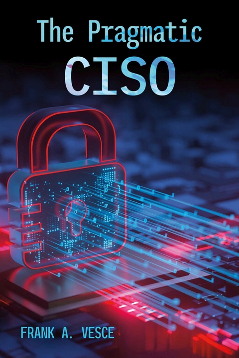 Pragmatic CISO -  Frank A. Vesce