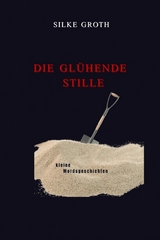 Die gl&uuml;hende Stille - Silke Groth