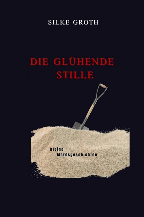 Die gl&uuml;hende Stille - Silke Groth