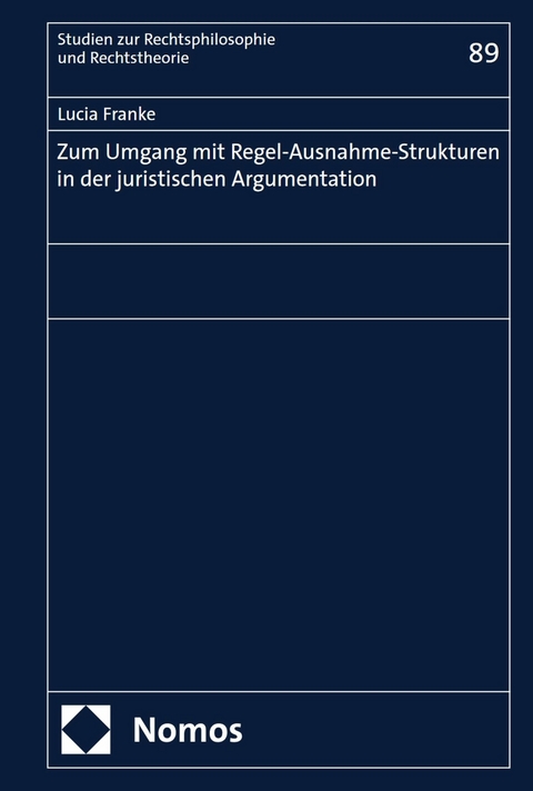 Zum Umgang mit Regel-Ausnahme-Strukturen in der juristischen Argumentation - Lucia Franke