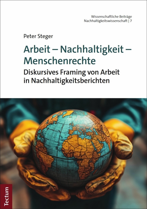 Arbeit &ndash; Nachhaltigkeit &ndash; Menschenrechte - Peter Steger