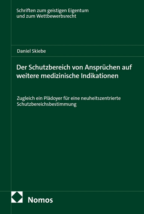 Der Schutzbereich von Anspr&uuml;chen auf weitere medizinische Indikationen - Daniel Skiebe