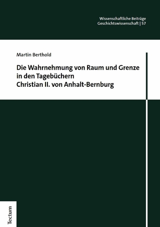 Die Wahrnehmung von Raum und Grenze in den Tagebüchern Christian II. von Anhalt-Bernburg