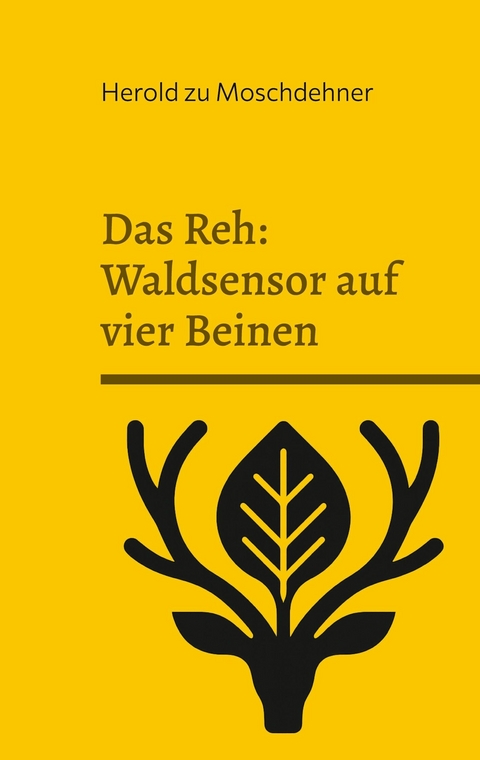 Das Reh: Waldsensor auf vier Beinen - Herold zu Moschdehner