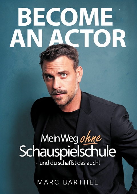 Become An Actor -  Marc Barthel