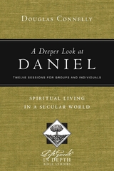 A Deeper Look at Daniel -  Douglas Connelly