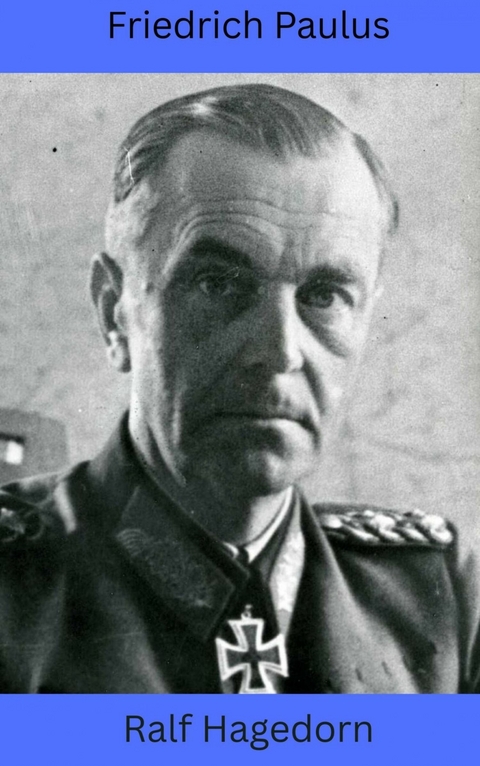 Friedrich Paulus -  Ralf Hagedorn