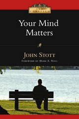 Your Mind Matters -  John Stott