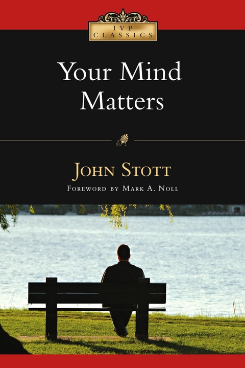 Your Mind Matters -  John Stott