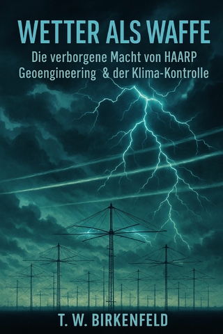 Wetter als Waffe – Die verborgene Macht von HAARP, Geoengineering und der Klima-Kontrolle