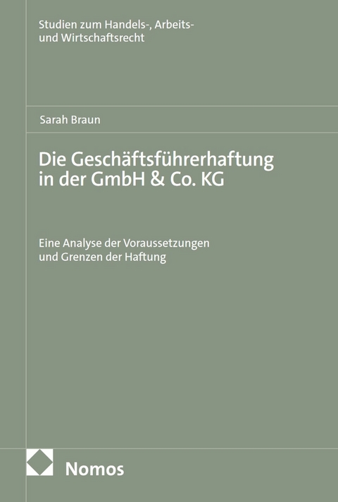 Die Gesch&auml;ftsf&uuml;hrerhaftung in der GmbH & Co. KG - Sarah Braun