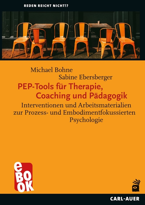 PEP-Tools f&uuml;r Therapie, Coaching und P&auml;dagogik - Michael Bohne, Sabine Ebersberger