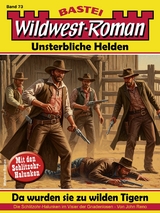 Wildwest-Roman - Unsterbliche Helden 73 -  John Reno