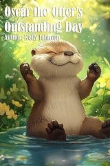 Oscar the Otter's Outstanding Day - Kelly Johnson