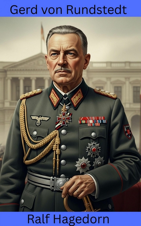 Gerd von Rundstedt -  Ralf Hagedorn