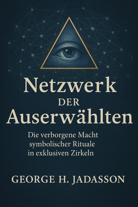 Netzwerk der Auserw&auml;hlten -  George H. Jadasson