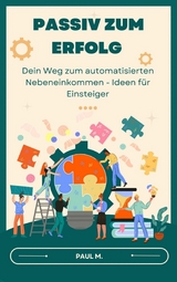 Passiv zum Erfolg -  Paul M.