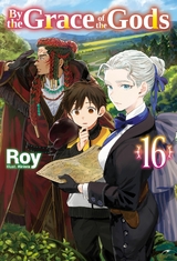 By the Grace of the Gods: Volume 16 (Light Novel) -  Roy
