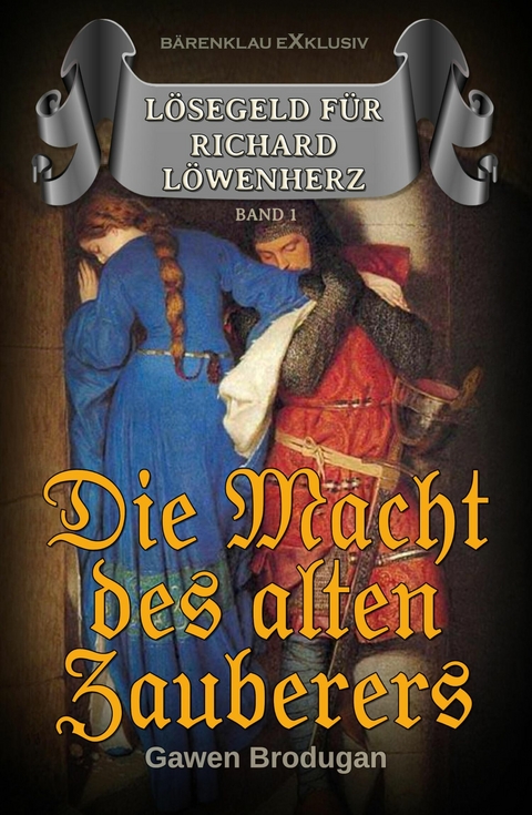 L&ouml;segeld f&uuml;r Richard L&ouml;wenherz, Band 1: Die Macht des alten Zauberers - Gawen Brodugan