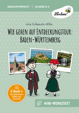 Wir gehen auf Entdeckungstour: Baden-W&uuml;rttemberg - Julia Kulbarsch-Wilke
