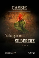 Cassie - Verborgen im Silbererz -  Bridget Sabeth