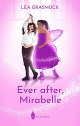 Ever after, Mirabelle -  Lea Grasm&uuml;ck