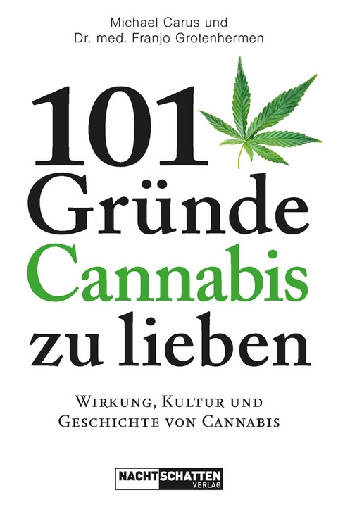 101 Gr&uuml;nde, Cannabis zu lieben - Michael Carus, Dr. med. Franjo Grotenhermen