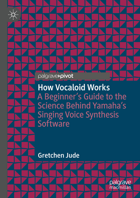 How Vocaloid Works - Gretchen Jude