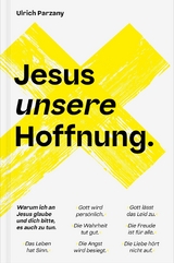 Jesus unsere Hoffnung - Ulrich Parzany