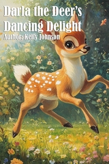 Darla the Deer's Dancing Delight - Kelly Johnson