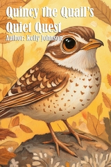 Quincy the Quail's Quiet Quest - Kelly Johnson