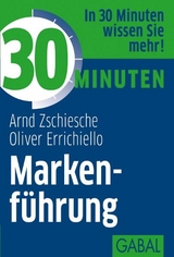 30 Minuten Markenf&uuml;hrung - Arnd Zschiesche, Oliver Errichiello