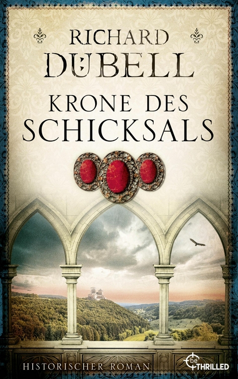 Krone des Schicksals -  Richard D&uuml;bell