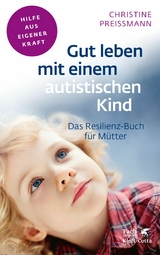 Gut leben mit einem autistischen Kind (Fachratgeber Klett-Cotta, Bd.) - Christine Prei&szlig;mann