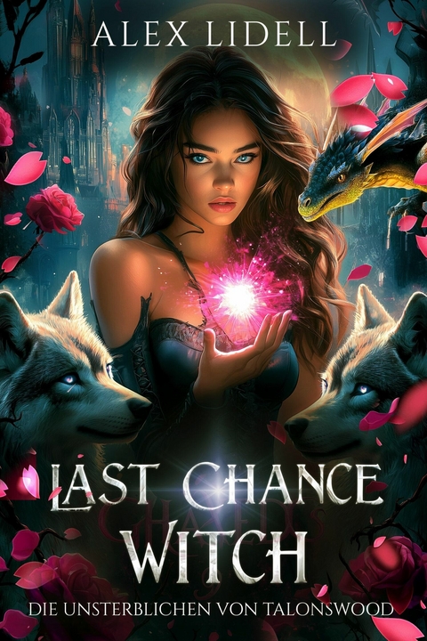 Last Chance Witch: Die Unsterblichen von Talonswood - Alex Lidell