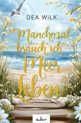 Manchmal brauch' ich Meer Leben - DEA WiLK