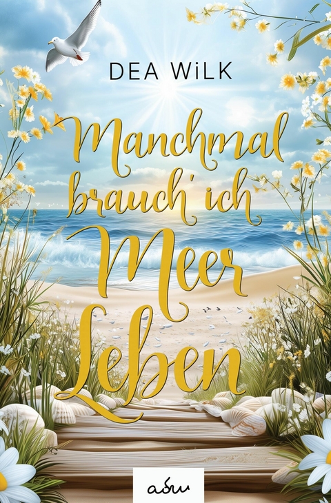 Manchmal brauch' ich Meer Leben - DEA WiLK