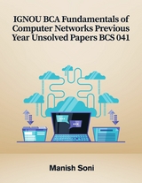 IGNOU BCA Fundamentals of Computer Networks Previous Year Unsolved Papers BCS 041 -  Manish Soni