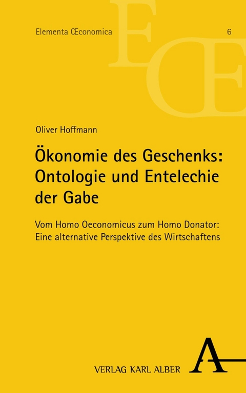 Ökonomie des Geschenks: Ontologie und Entelechie der Gabe - Oliver Hoffmann
