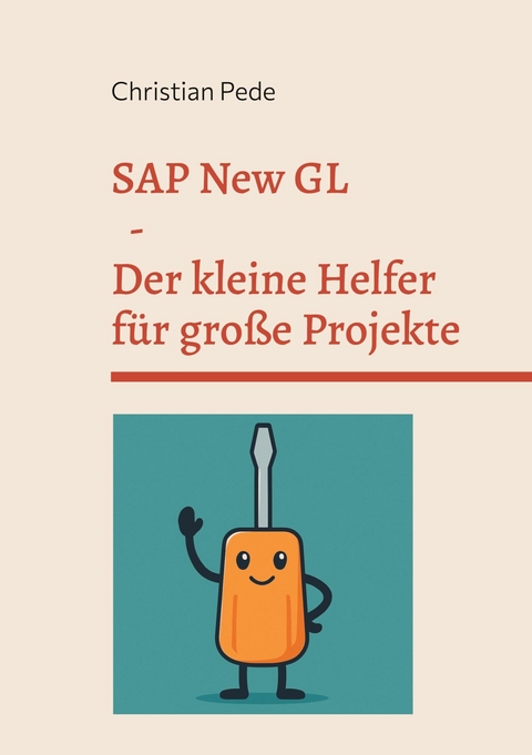 SAP New GL - Der kleine Helfer f&uuml;r gro&szlig;e Projekte - Christian Pede