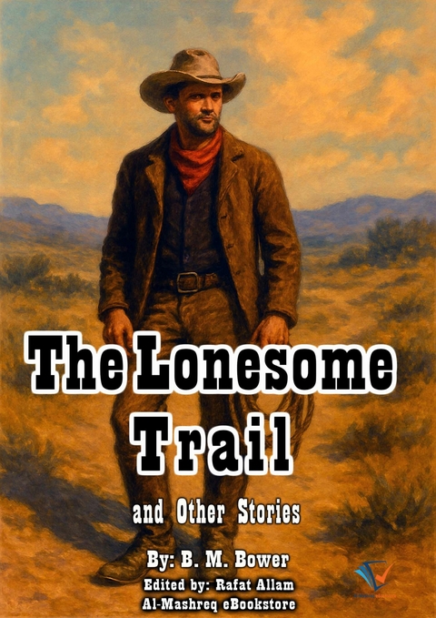 The Lonesome Trail and Other Stories - B. M. Bower