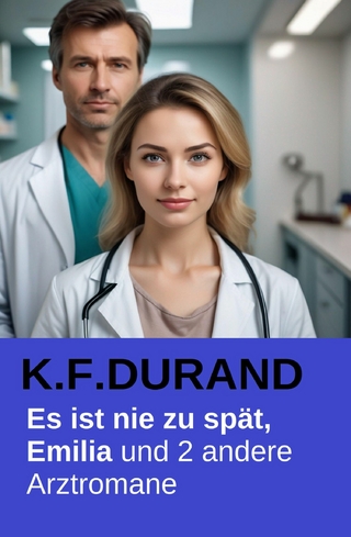Es ist nie zu spät, Emilia und 2 andere Arztromane