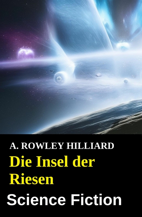Die Insel der Riesen: Science Fiction -  A. Rowley Hilliard