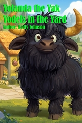 Yolanda the Yak Yodels in the Yard - Kelly Johnson