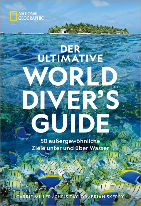 Der ultimative World Diver's Guide - Carrie Miller, Chris Taylor, Brian Skerry