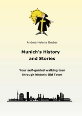 Munich&acute;s History and Stories - Andrea Helena Gruber